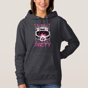 I Like It Dirty - Dirt Bike Funny Quote Hoodie