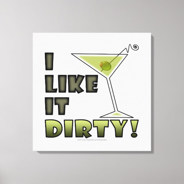 I LIKE IT DIRTY! Dirty Martini Cocktail Canvas Print (Front)