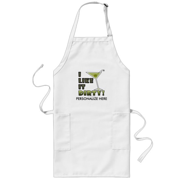 I LIKE IT DIRTY! Dirty Martini Cocktail Humour Long Apron (Front)