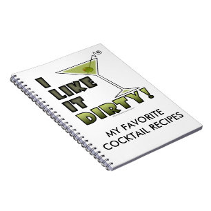 I LIKE IT DIRTY! Dirty Martini Cocktail Humour Notebook