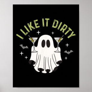 I Like It Dirty Halloween Dirty Martini Ghost  Poster