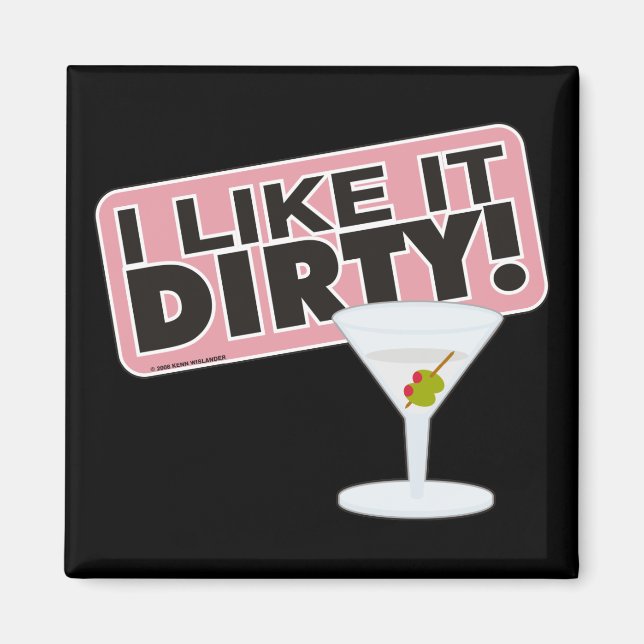 I Like it Dirty Magnet (Front)