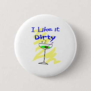 I like it dirty Martini Drinkers Gifts 6 Cm Round Badge