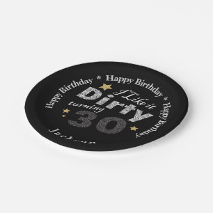 I Like it Dirty Turning 30 - 30th Birthday Paper Plate