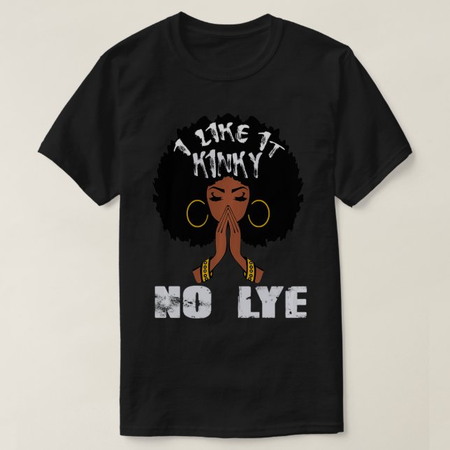 I Like It Kinky No Lye Black Afro Queen Natural Ha T-Shirt (Design Front)