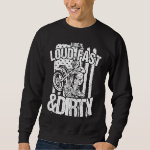 I Like It Loud Fast and Dirty For Dirt Bike Kids Sweatshirt
