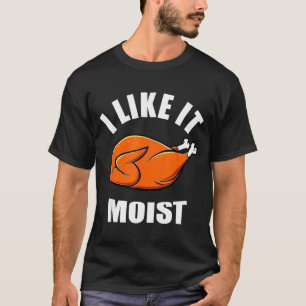 I Like It Mois Thanksgiving Costume Turkey Leg Day T-Shirt