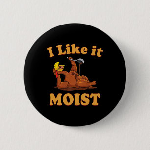 I Like It Moist Funny Thanksgiving Foods Family Gr 6 Cm Round Badge
