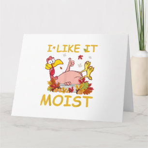 I Like It Moist Funny Turkey Like Dinner Thanksgiv Card
