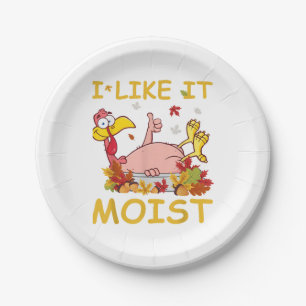 I Like It Moist Funny Turkey Like Dinner Thanksgiv Paper Plate