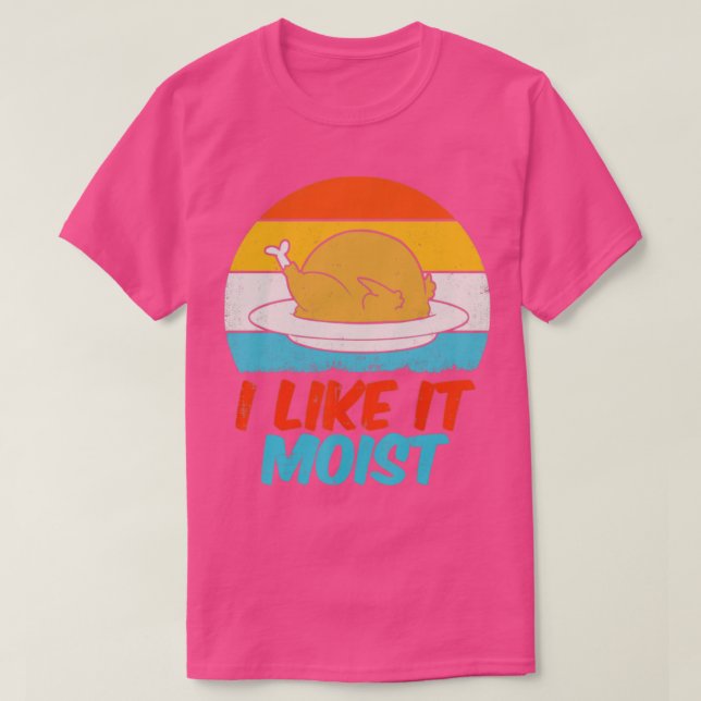 I Like It Moist Funny Turkey Thanksgiving Retro Vi T-Shirt (Design Front)