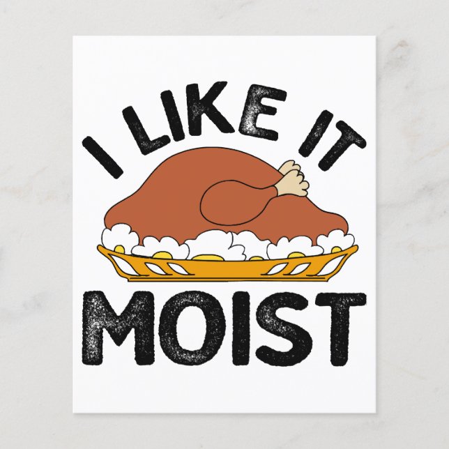 I like it moist thanksgiving  (Front)