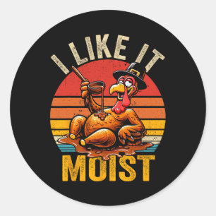 I Like It Moist Thanksgiving Costume Turkey Day Gi Classic Round Sticker