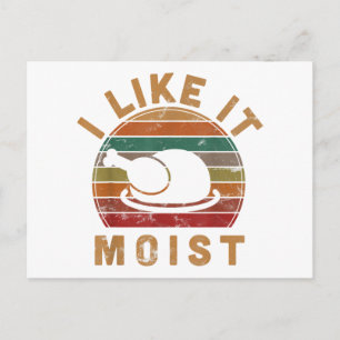 I Like It Moist Thanksgiving Costume Turkey Day Gi Holiday Postcard