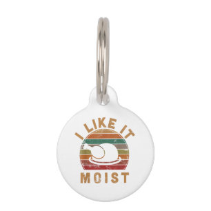 I Like It Moist Thanksgiving Costume Turkey Day Gi Pet Tag
