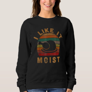 I Like It Moist Thanksgiving Costume Turkey Day Le Sweatshirt