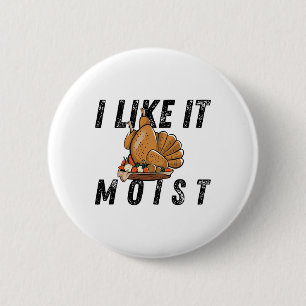 I Like It Moist Thanksgiving Costume Turkey Leg Da 6 Cm Round Badge