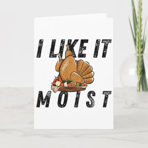 I Like It Moist Thanksgiving Costume Turkey Leg Da Card