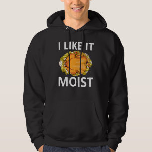 I Like It Moist  Thanksgiving Dinner Costume Turke Hoodie