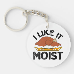 I like it moist thanksgiving key ring