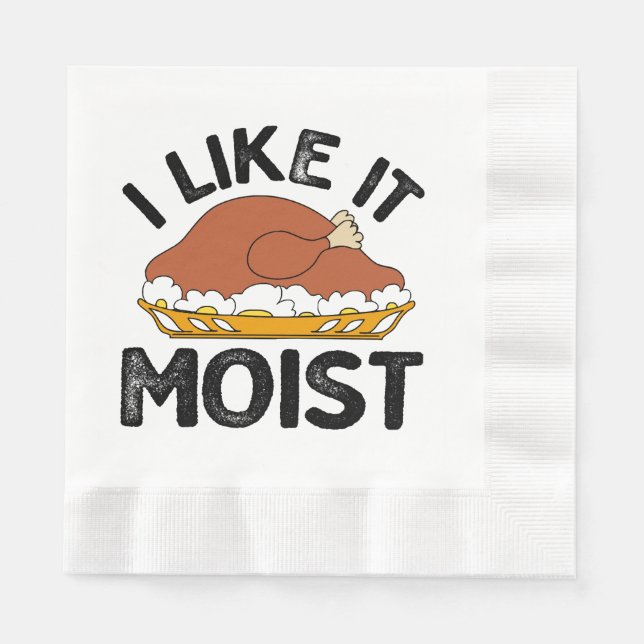 I like it moist thanksgiving  napkin (Front)