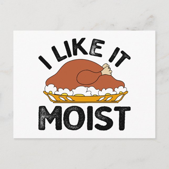 I like it moist thanksgiving  postcard (Front)
