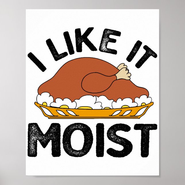 I like it moist thanksgiving  poster (Front)