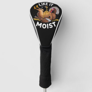 I Like It Moist Thanksgiving Turkey Gravy Golf Head Cover