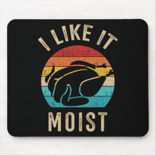 I Like It Moist Turkey Vintage For Thanksgiving Re Mouse Pad