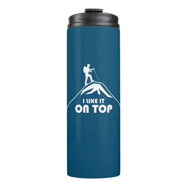 I Like It On Top Thermal Tumbler (Front)