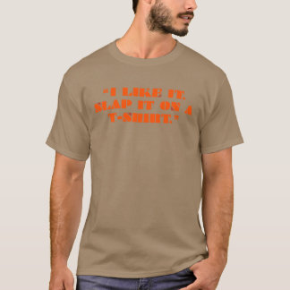 I Like It T-Shirt