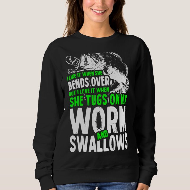 I Like It When She Bends Over But I Love It  Fishi Sweatshirt (Front)