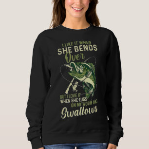 I Like It When She Bends Over But I Love It Sweatshirt