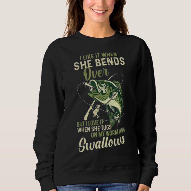 I Like It When She Bends Over But I Love It Sweatshirt (Front)
