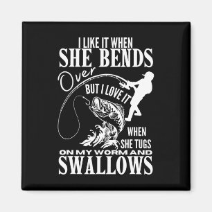 I Like It When She Bends Over Fishing Dad Funny Fa Magnet