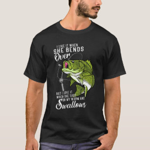 I Like It When She Bends Over Fishing Father's Da T-Shirt