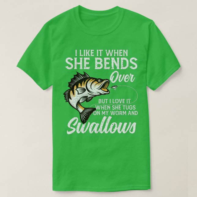 I Like It When She Bends Over Fishing Gifts Father T-Shirt (Design Front)