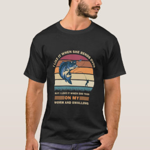 I Like It When She Bends Over Fishing Gifts T-Shirt