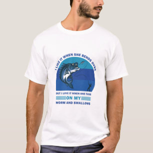 I Like It When She Bends Over Fishing Gifts T-Shirt
