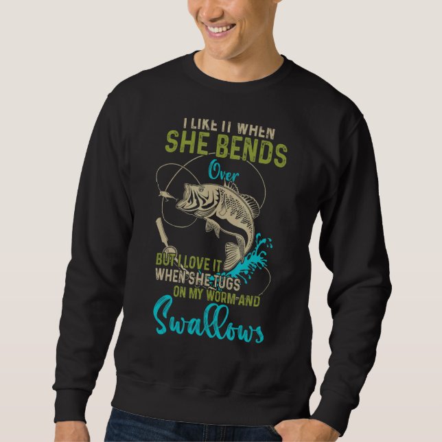 I Like It When She Bends Over Fishing  Men Father' Sweatshirt (Front)