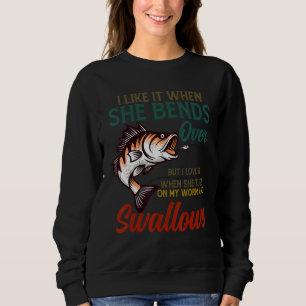 I Like It When She Bends Over Fishing  Men Father' Sweatshirt