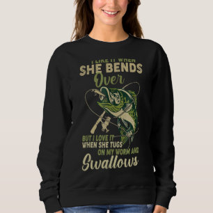 I Like It When She Bends Over Fishing  Men Father' Sweatshirt
