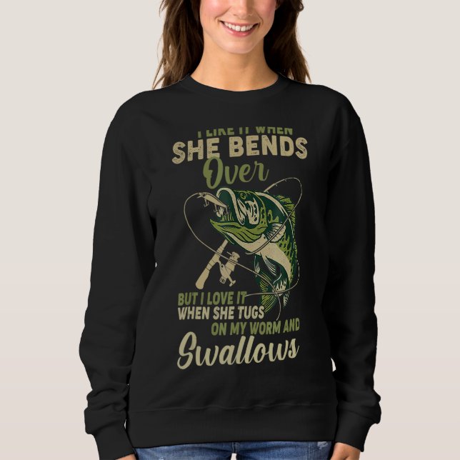 I Like It When She Bends Over Fishing  Men Father' Sweatshirt (Front)