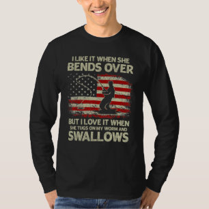 I Like It When She Bends Over Fishing Vintage Usa T-Shirt