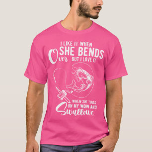 I Like It When She Bends Over Funny Fishing Adult  T-Shirt