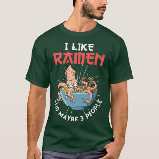 I Like Japanese Food And 3 People Ramen 268 T-Shirt