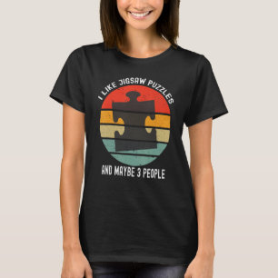 I Like Jigsaw Puzzles And Maybe 3 People Puzzle T-Shirt