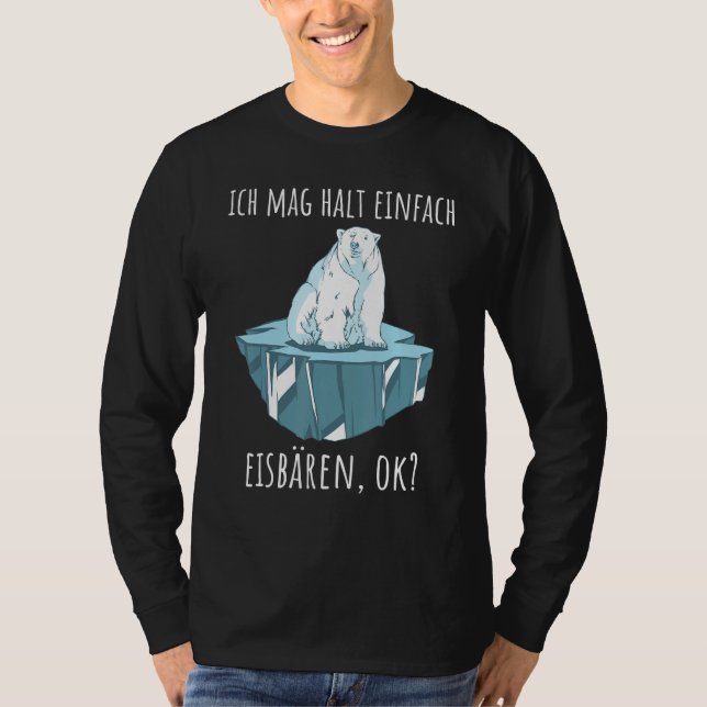 I like just holding polar bears ok Eisbär Polar Be T-Shirt (Front)