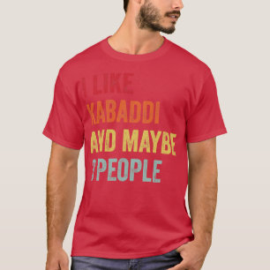 I Like Kabaddi Maybe 3 People T-Shirt