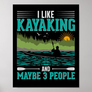 I Like Kayaking More Than People Poster
